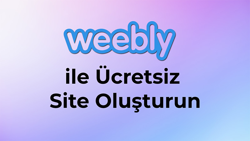 Weebly ile Ücretsiz Site Oluşturun