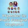 PfpMaker ile Profil Fotoğrafı Oluşturun