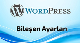 Wordpress Bileşen Ayarları