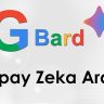 Google Bard Yapay Zeka Aracı