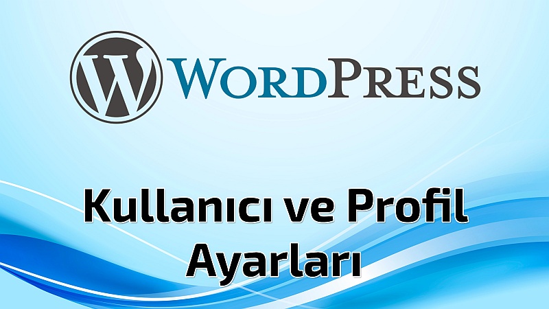 Wordpress Kullanıcı ve Profil Ayarları